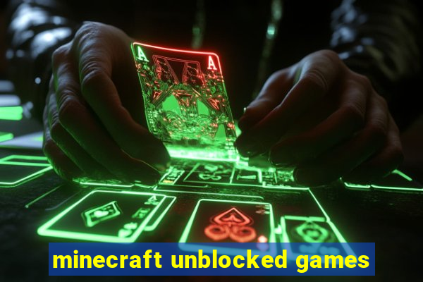 minecraft unblocked games